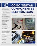 Como testar componentes eletrônicos - volume 1