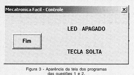 Aparência da tela dos programas das questões 1 e 2.
Aparência da tela dos programas das questões 1 e 2.